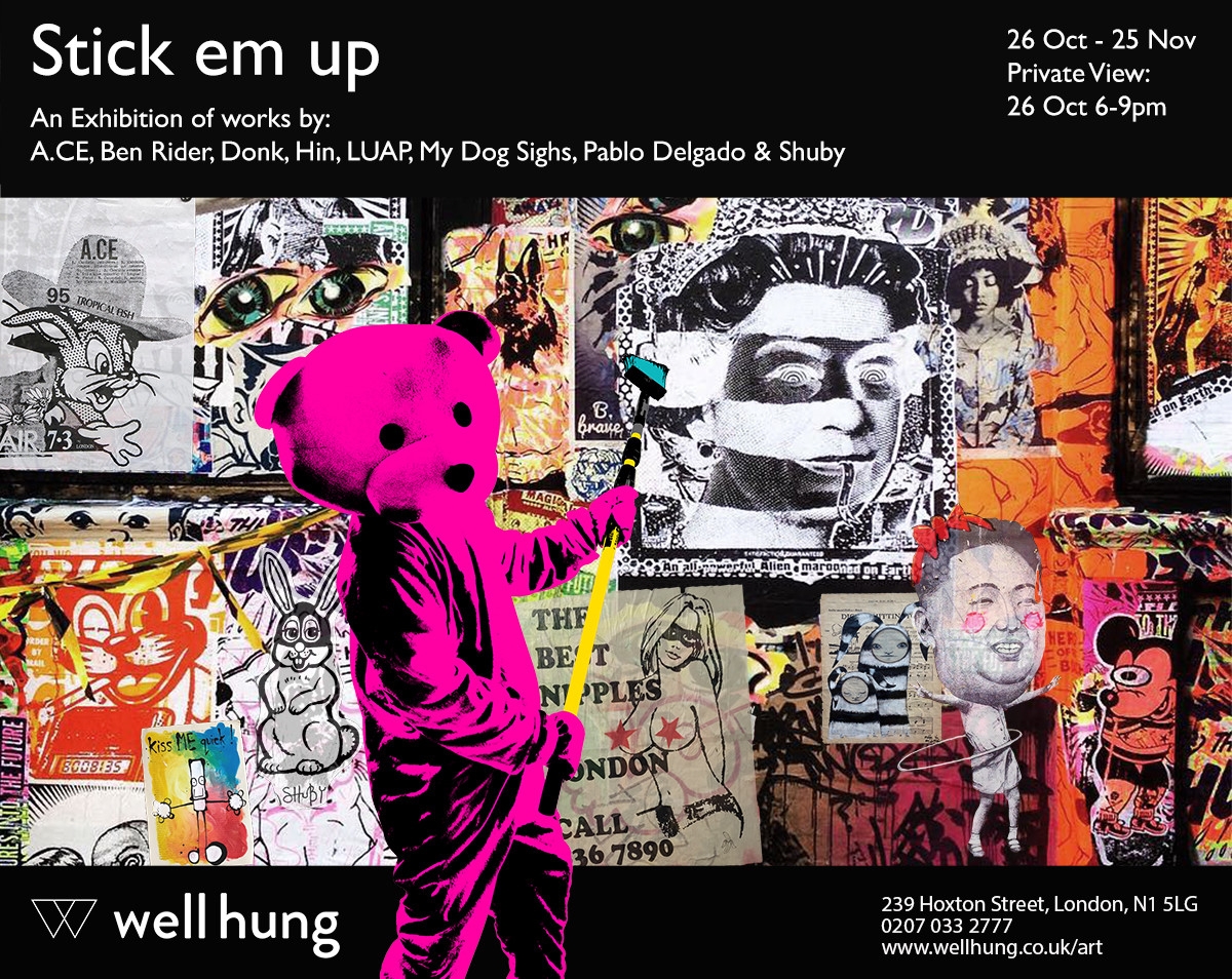 Well Hung are delighted to announce a group ‘paste up’ exhibition with artists; A.CE, Ben Rider, Donk, Hin, Luap, My Dog Sighs, Pablo Delgado and Shuby. 